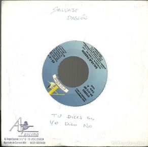 Discos de vinilo: SALVAJE PASIÓN - TU DICES SI, YO DIGO NO - 1990